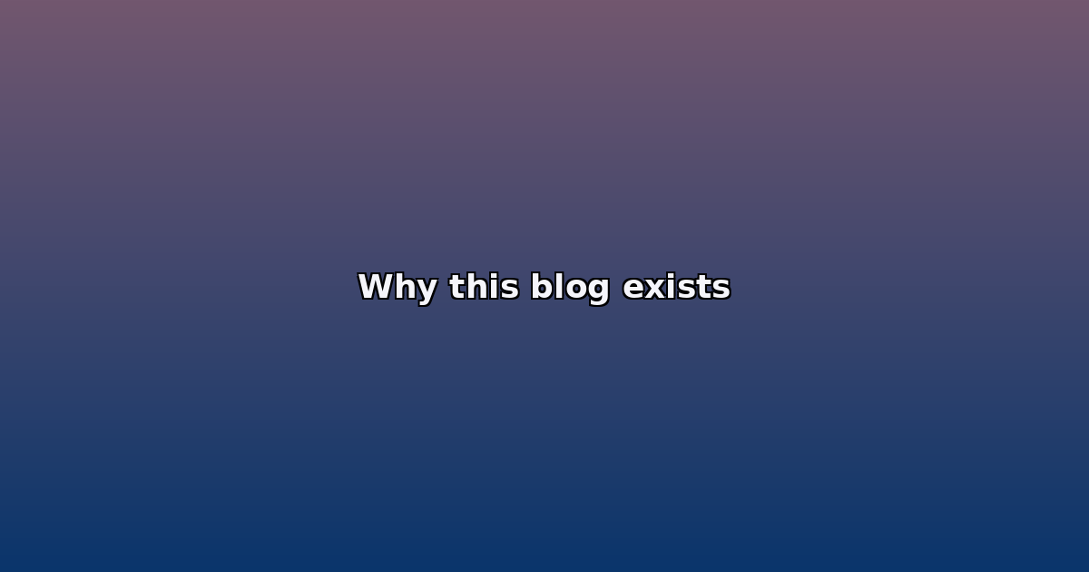 Why this blog exists